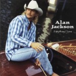 Alan Jackson Everything I Love