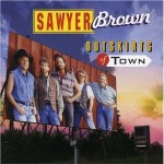 Sawyer Brown Outskirts of Town