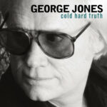George Jones Cold Hard Truth