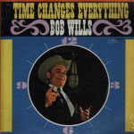Bob Wills Time Changes Everything