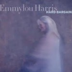 Emmylou Harris Hard Bargain