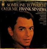 Frank Sinatra - Someone To Watch Over Me Frank Sinatra - Someone To Watch Over Me