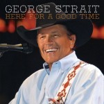 George Strait Here For a Good Time