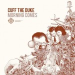 Cuff the Duke Morning Comes