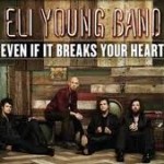 eli young band even if it breaks your heart
