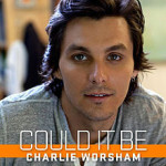 Charlie Worsham Could It Be