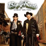 Big & Rich Cheat on You