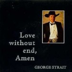 George Strait Love Without End Amen
