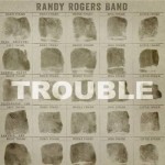 Randy Rogers Band Trouble