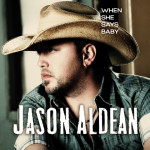 Jason Aldean When She Says Baby