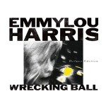Emmylou Harris Wrecking Ball Deluxe Edition